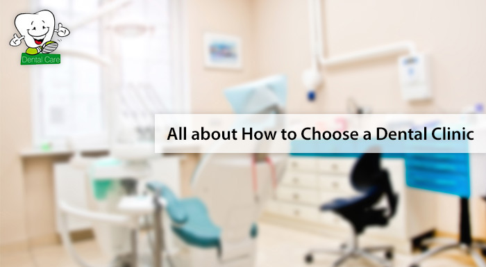 All about How to Choose a Dental Clinic